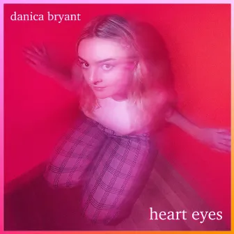 Heart Eyes by Danica Bryant