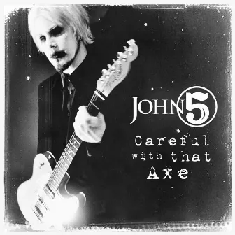 Careful With That Axe by John 5