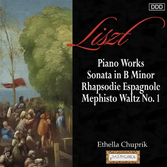 Liszt: Piano Works Sonata in B Minor - Rhapsodie Espagnole - Mephisto Waltz No. 1 by Ethella Chuprik