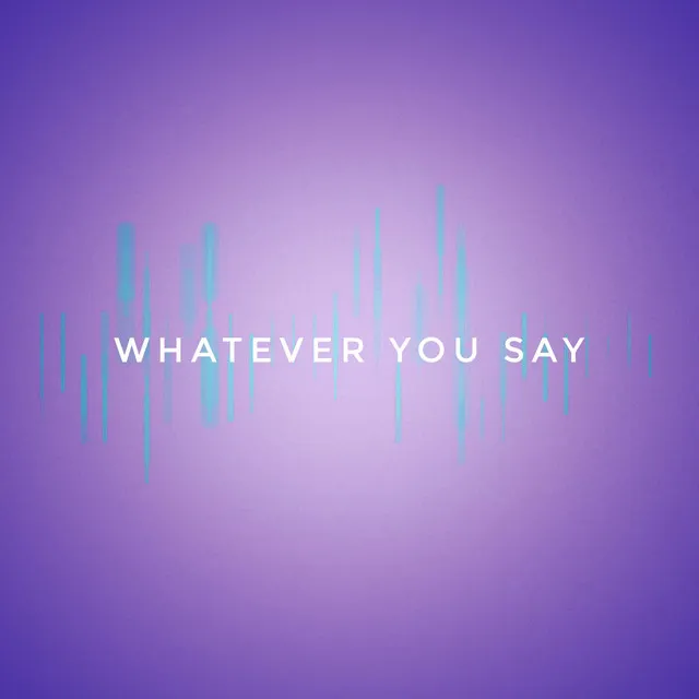 Whatever You Say - Dek101 Remix