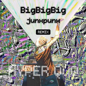 BigBigBig (junxpunx Remix) by JunxPunx