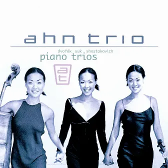 Dvorák, Suk & Schostakowitsch: Piano Trios by Ahn Trio