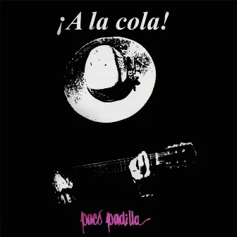 ¡A la Cola ! by Paco Padilla