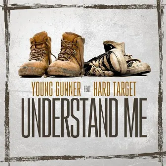 Understand Me (feat. Hard Target) by Young Gunner