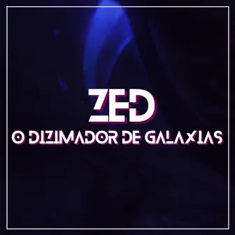 Zed, o Dizimador de Galáxias by FullbusterGameZ