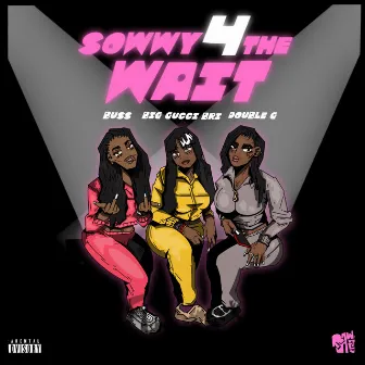 Sowwy 4 The Wait by Buss