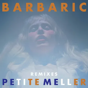 Barbaric (Mike Mago Remix) by Petite Meller