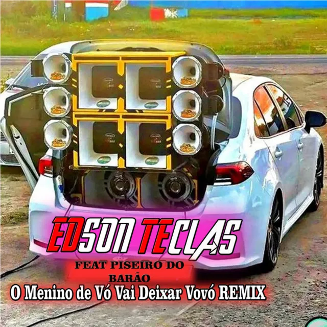 O Menino de Vó Vai Deixar Vovó - Remix