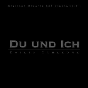 Du und Ich by Emilio Corleone