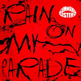 Rain On My Parade by Command Sisters