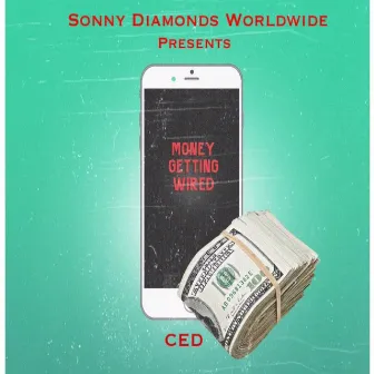 Money Getting Wired by Ced