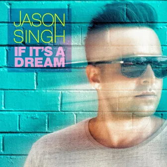 If It's a Dream by Jason Singh