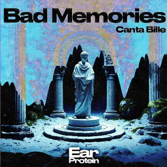 Bad Memories by Ear Protein