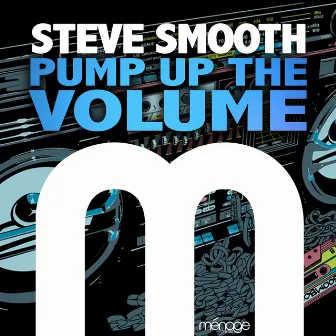 Pump up the Volume by Steve Smooth