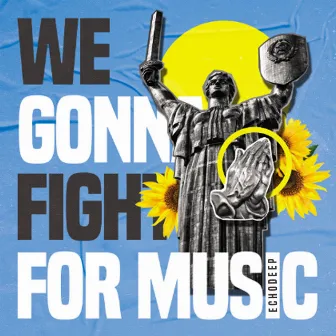 We Gonna Fight For Music by Echo Deep