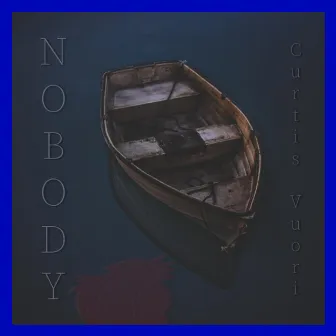 Nobody by Curtis Vuori