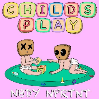 Childs Play by Nbdy Nprtnt