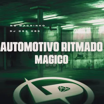 Automotivo Ritmado Mágico by Dj dsk 085