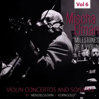 Milestones of a Violin Legend: Mischa Elman, Vol. 6 (Live) by Joseph Seiger