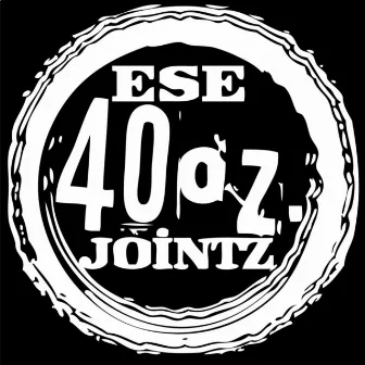 Ese 40 Oz. Jointz by Ese 40'z