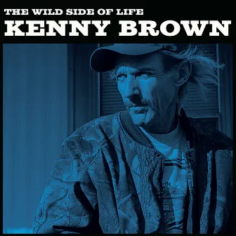 The Wild Side of Life / The Bottle Let Me Down by Kenny Brown