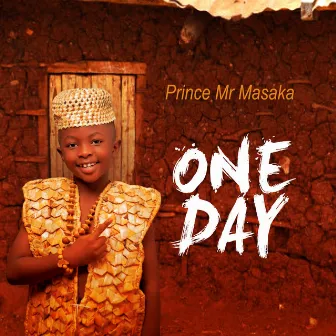 One Day by Prince Mr Masaka