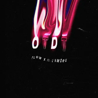 OTDT (feat. L'Amore) by Flow X