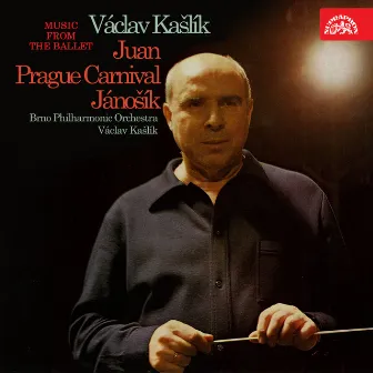 Kašlík: Music from the Ballet (Juan, Prague Carnival, Jánošík) by Václav Kašlík