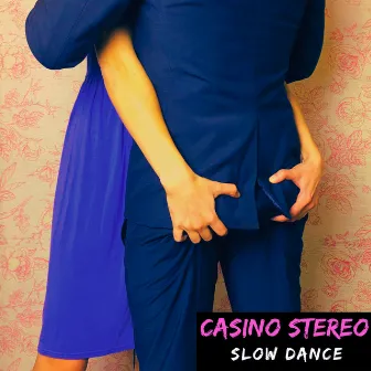 Slow Dance by Casino Stereo