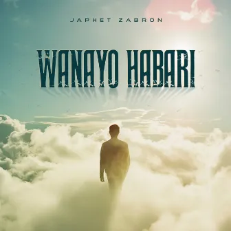 Wanayo Habari by Japhet Zabron