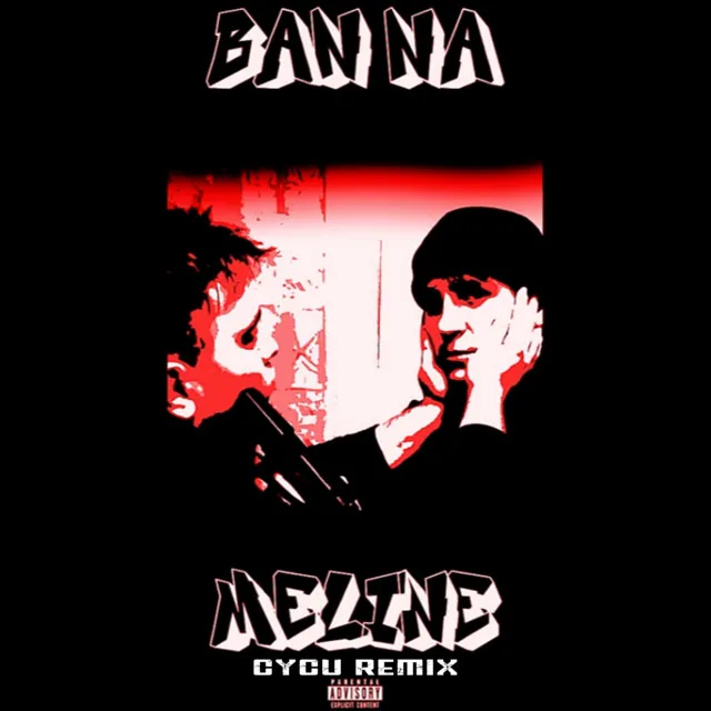 BAN NA MELINE (CYCU REMIX)