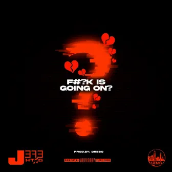 Fuck Is Going On by Jefe Htmg