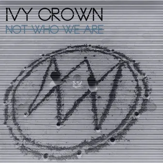 Not Who We Are by Ivy Crown