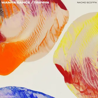 Wanna Dance / Trippin' by Nacho Scoppa