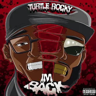 Im Back by Turtle Rocky