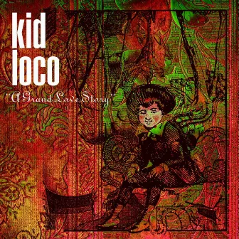 A Grand Love Story by Kid Loco