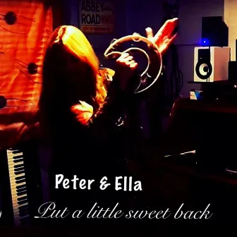 Put a little sweet back by Peter & Ella