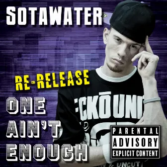 One Ain't Enough by SotaWater