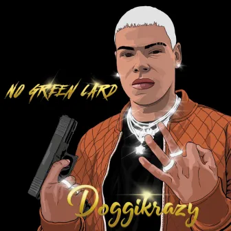 No Green Card by Doggi Krazy