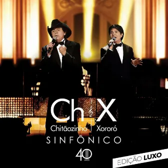 Sinfônico 40 Anos (Edição Luxo) [Ao Vivo] by Chitãozinho & Xororó