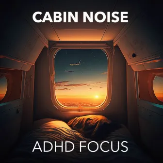 ADHD Focus by Cabin Noise