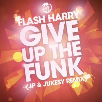 Give Up The Funk (JP & Jukesy Remix) by Flash Harry