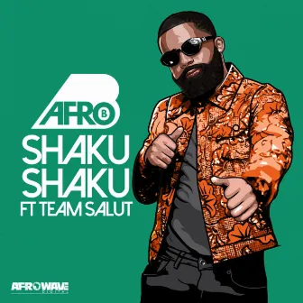 Shaku Shaku (feat. Team Salut) by Afro B