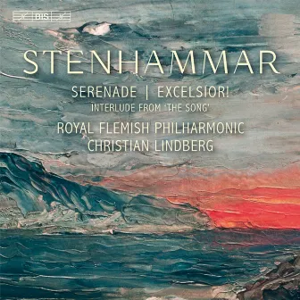 Stenhammar: Serenade, Excelsior!, & Interlude from 'The Song' by Royal Flemish Philharmonic