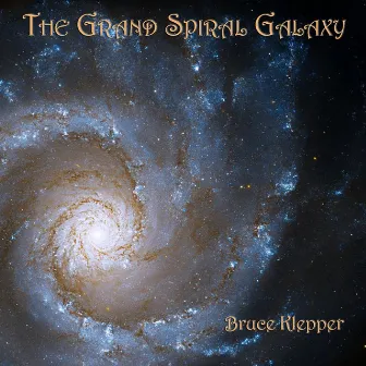 The Grand Spiral Galaxy by Bruce Klepper