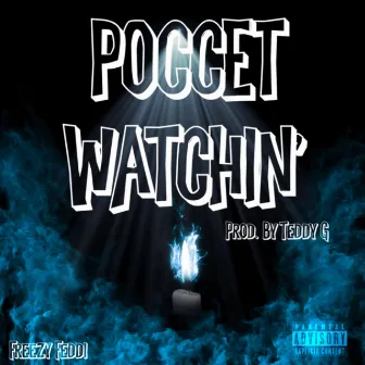 Poccet Watchin' by Freezy Feddi