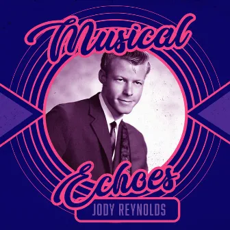 Musical Echoes of Jody Reynolds by Jody Reynolds