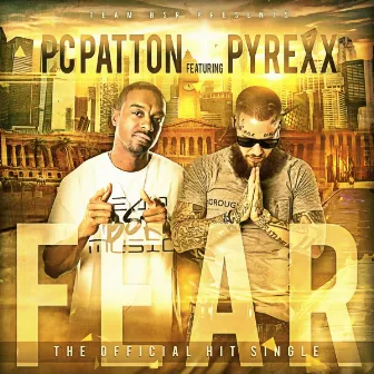 Fear (feat. Pyrexx) by Pc Patton