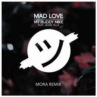 Mad Love (Mora Remix) by Mora