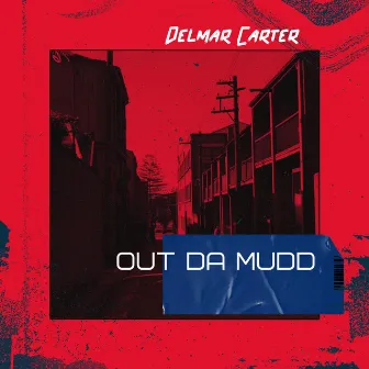 Out Da Mudd by Delmar Carter